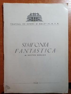 program teatrul de opera si balet RPR 1962-simfonia fantasitica foto
