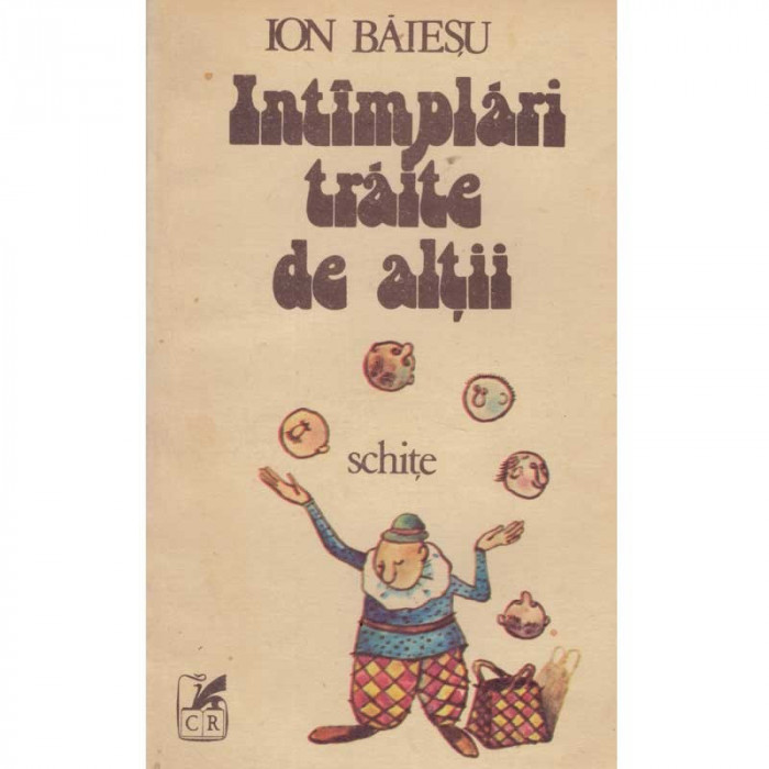 Ion Baiesu - Intamplari traite de altii. Schite - 129125