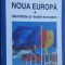 Noua Europa. Identitate si model european - Iordan Gheorghe Barbulescu