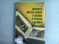 CONTRIBUTIA JUDETULUI PRAHOVA LA RAZBOIUL DE INTREGIRE A NEAMULUI - DARIE CODRUT CONSTANTINESCU foto