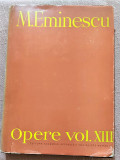 Cumpara ieftin Opere Vol. 13. Publicistica. Editura Academiei, 1985 - M. Eminescu, Alta editura, Mihai Eminescu