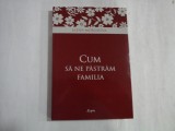 CUM SA NE PASTRAM FAMILIA - ELENA MOROZOVA