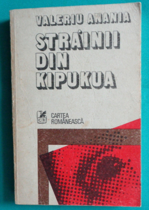 Valeriu Anania &ndash; Strainii din Kipukua ( prima editie )