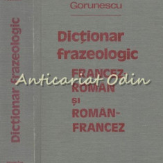 Dictionar Frazeologic Francez-Roman Si Roman-Francez - Elena Gorunescu