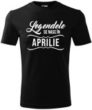 Tricou Personalizat- Legendele se nasc in aprilie