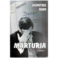 Dumitru Ivan - Marturia - roman - 115971