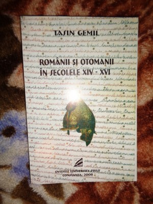 Tasin Gemil - Romanii si otomanii in secolul XIV-XVI ( istorie,328 pagini) foto