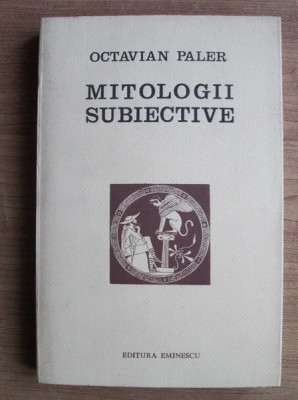 Octavian Paler - Mitologii subiective foto