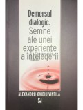 Alexandru Ovidiu Vintila - Demersul dialogic - Semne ale unei experiente a intelegerii (Editia: 2011)