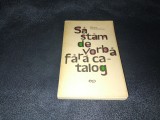 MIRCEA SANTIMBREANU - SA STAM DE VORBA FARA CATALOG