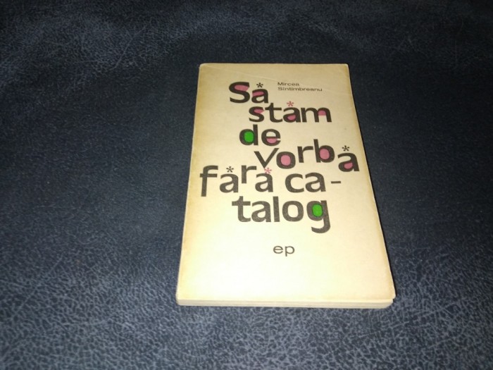 MIRCEA SANTIMBREANU - SA STAM DE VORBA FARA CATALOG