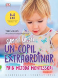 Cum să crești un copil extraordinar prin metoda Montessori. Editie revizuita, Litera