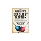 America's Deadliest Election: The Cautionary Tale of the Most Violent Election in American History