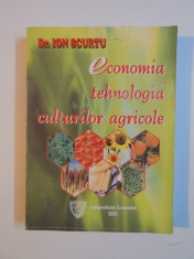 ECONOMIA SI TEHNOLOGIA CULTURILOR AGRICOLE de ION SCURTU 2001 foto