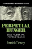 Perpetual Hunger: Sales Prospecting Lessons &amp; Strategy