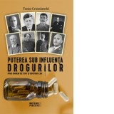 Puterea sub influenta drogurilor. Mari oameni de stat si doctorii lor - Tania Crasnianski