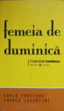 Femeia de Duminica - Carlo Fruttero, Franco Lucentini - Roman, Editura Univers, 2008, Colectia Cotidianul