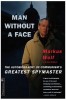 Man Without a Face: The Autobiography of Communism&#039;s Greatest Spymaster