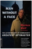 Man Without a Face: The Autobiography of Communism&#039;s Greatest Spymaster