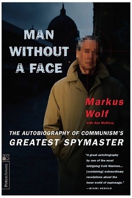 Man Without a Face: The Autobiography of Communism&amp;#039;s Greatest Spymaster foto
