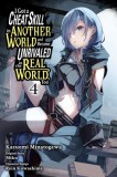 I Got a Cheat Skill in Another World and Became Unrivaled in the Real World, Too, Vol. 4 (Manga)