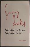 GEORG TRAKL - SEBASTIAN IM TRAUM/SEBASTIAN IN VIS (ed bilingva germana-romana 1998/tiraj 201 ex. semnate de PETRE STOICA/TUDOR JEBELEANU/NICOLAE TONE)
