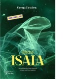 Efectul Isaia. Decodificarea stiintei pierdute a rugaciunii si a profetiei - Gregg Braden