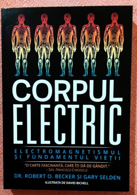 Corpul electric. Electromagnetismul si fundamentul vietii. Editura Pure Life, 2020 - Robert O. Becker, Gary Selden foto