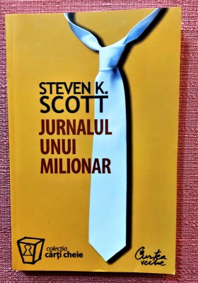 Jurnalul unui milionar. Editura Curtea Veche, 2003 - Steven K. Scott foto