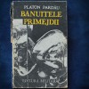 BANUITELE PRIMEJDII - PLATON PARDAU - Carte Istorie
