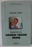 IOANA VLAD IN DIALOG CU DECEBAL TRAIAN REMES , 2002