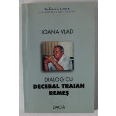IOANA VLAD IN DIALOG CU DECEBAL TRAIAN REMES , 2002