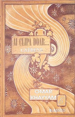 AI CLIPA DOAR... CATRENE-OMAR KHAYYAM-279181 foto