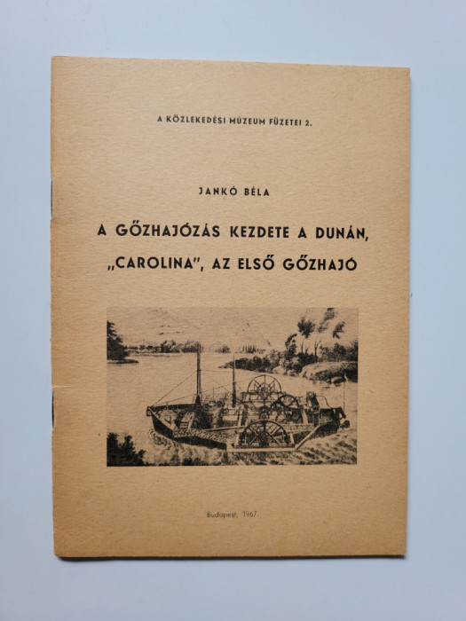 Janko Bela, Carolina. Prima nava cu aburi pe Dunare, Budapesta 1967, ed. rara