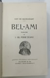 Bel-Ami de Guy de Maupassant, Editie Interbelica, Legatura de Epoca, 504 Pagini, Editura Alcalay