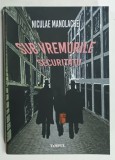 SUB VREMURILE SECURITATII de NICULAE MANOLACHE , 2023
