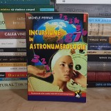 MICHELE PERRAS - INCURSIUNE IN ASTRONUMEROLOGIE , POLIROM , 2001 *