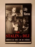 Lilly Marcou - Sub Stalin și Dej: memoriile unui om de st&acirc;nga (jurnalul...)