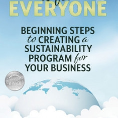 Sustainability is for Everyone: Beginning Steps to Creating a Sustainability Program for Your Business