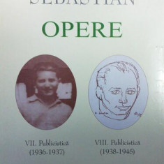 Mihail Sebastian. Opere (Vol. VII+VIII) Publicistică (1936-1945) - Hardcover - Academia Română, Mihail Sebastian - Fundația Națională pentru Știință ș