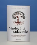 Vindenca-ti radacinile de Anuradha Dayal-Gulati