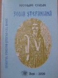 ZODIA STEFANIANA. SFANTUL VOIEVOD STEFAN CEL MARE LEGENDA SI ADEVAR-NICOLAE CIUDIN-233096