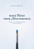 Make Today Your Masterpiece