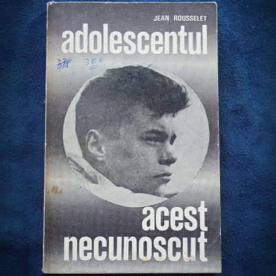 ADOLESCENTUL, ACEST NECUNOSCUT - JEAN ROUSSELET foto