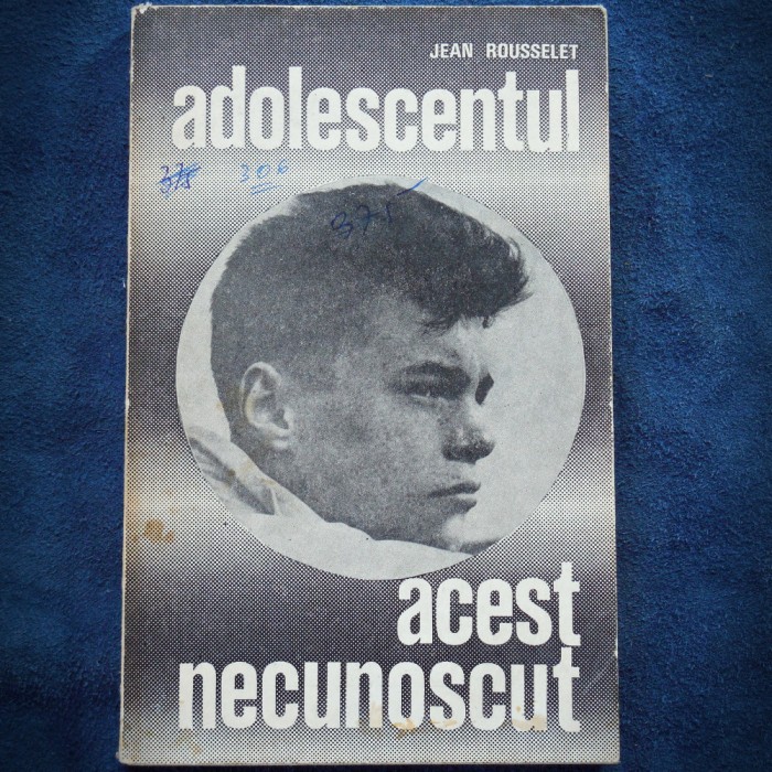 ADOLESCENTUL, ACEST NECUNOSCUT - JEAN ROUSSELET