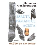 Saruta pamantul acesta - Ileana Vulpescu