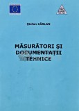 Masuratori si Documentatii Tehnice, Stefan Carlan, 2006, 160 pagini, brosata. Tehnica