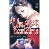 Un gest tandru - Suzanne Dye