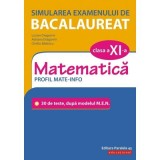 Simularea examenului de bacalaureat. Matematica. Clasa a 11-a. Profil mate-info. 30 de de teste, dupa modelul M. E. N. - Lucian Dragomir