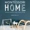 The Montessori Home: Create a Space for Your Child to Thrive